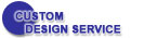 Custom Design Service